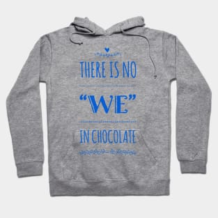 There is no “We” in chocolate Hoodie